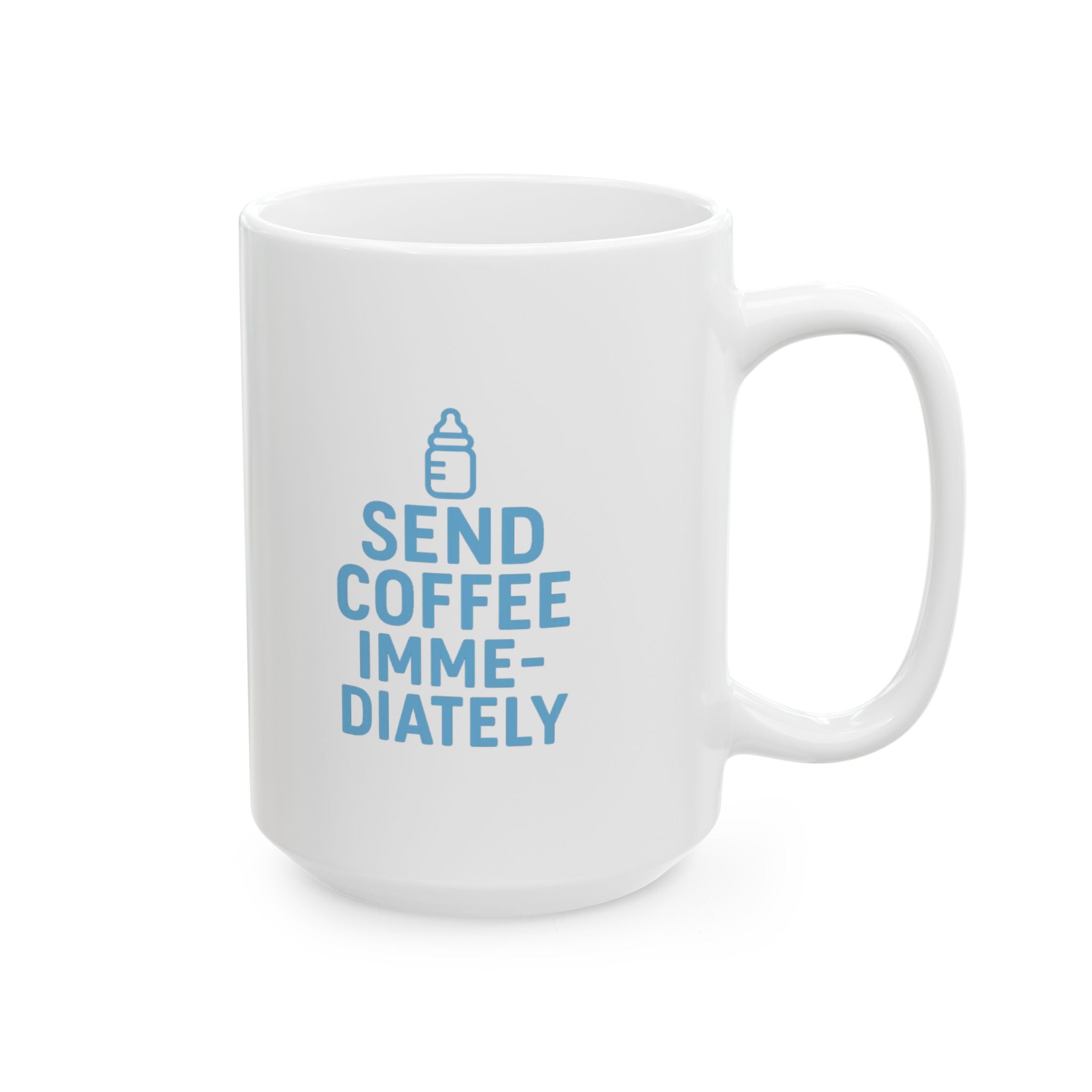 New Dad Send Coffee Immediately Coffee Mug | Gift for Dad | Ceramic Mug