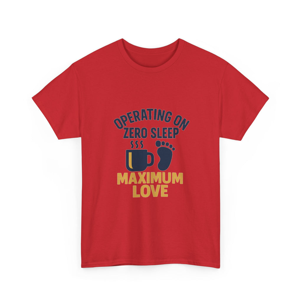 New Dad Operating On Zero Sleep Maximum Love T-Shirt
