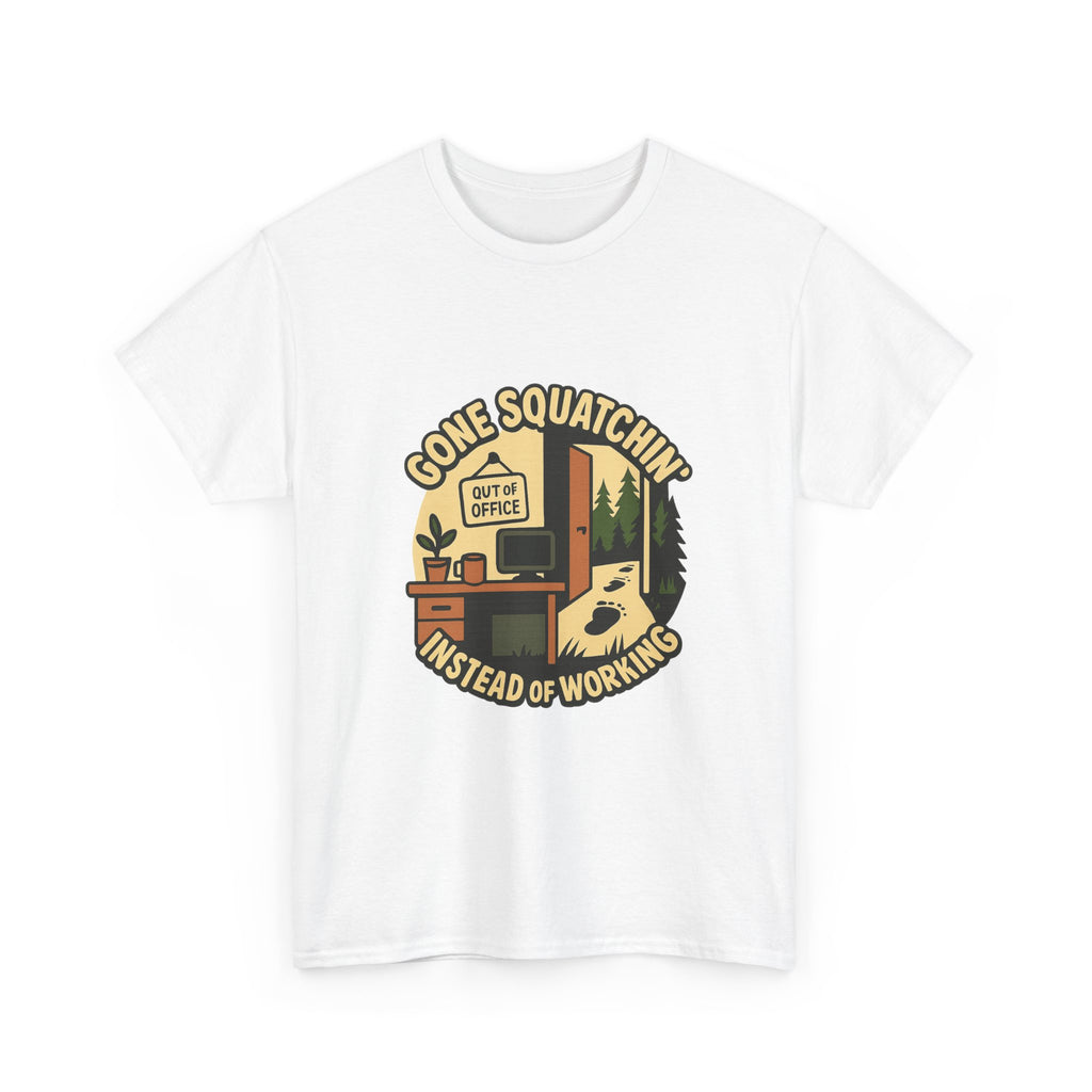 Gone Squatchin Instead Of Working T-Shirt | Unique Gift | Graphic Tee