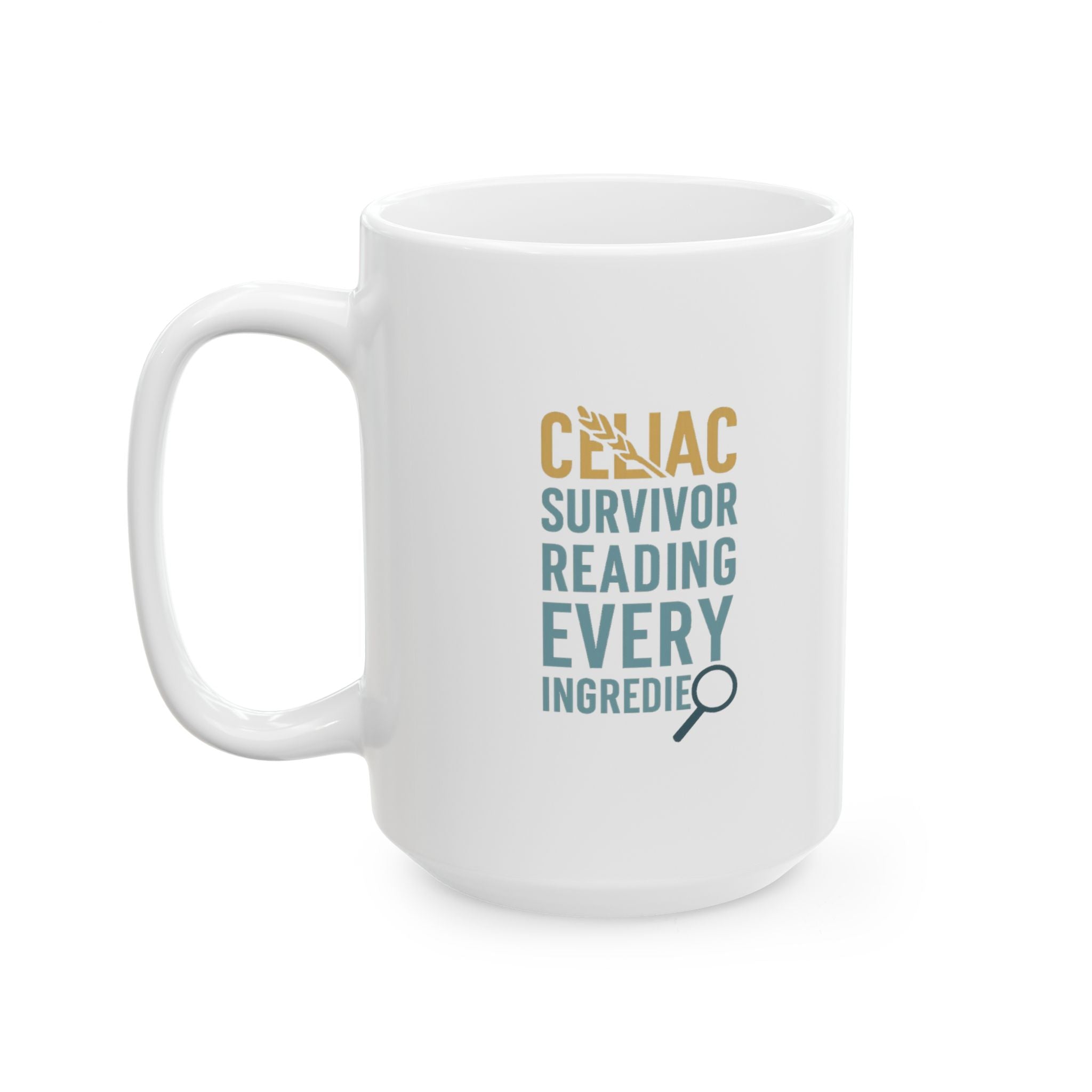 Celiac Survivor Reading Every Ingredient Since Diagnosis Coffee Mug | Unique Gift | Ceramic Mug