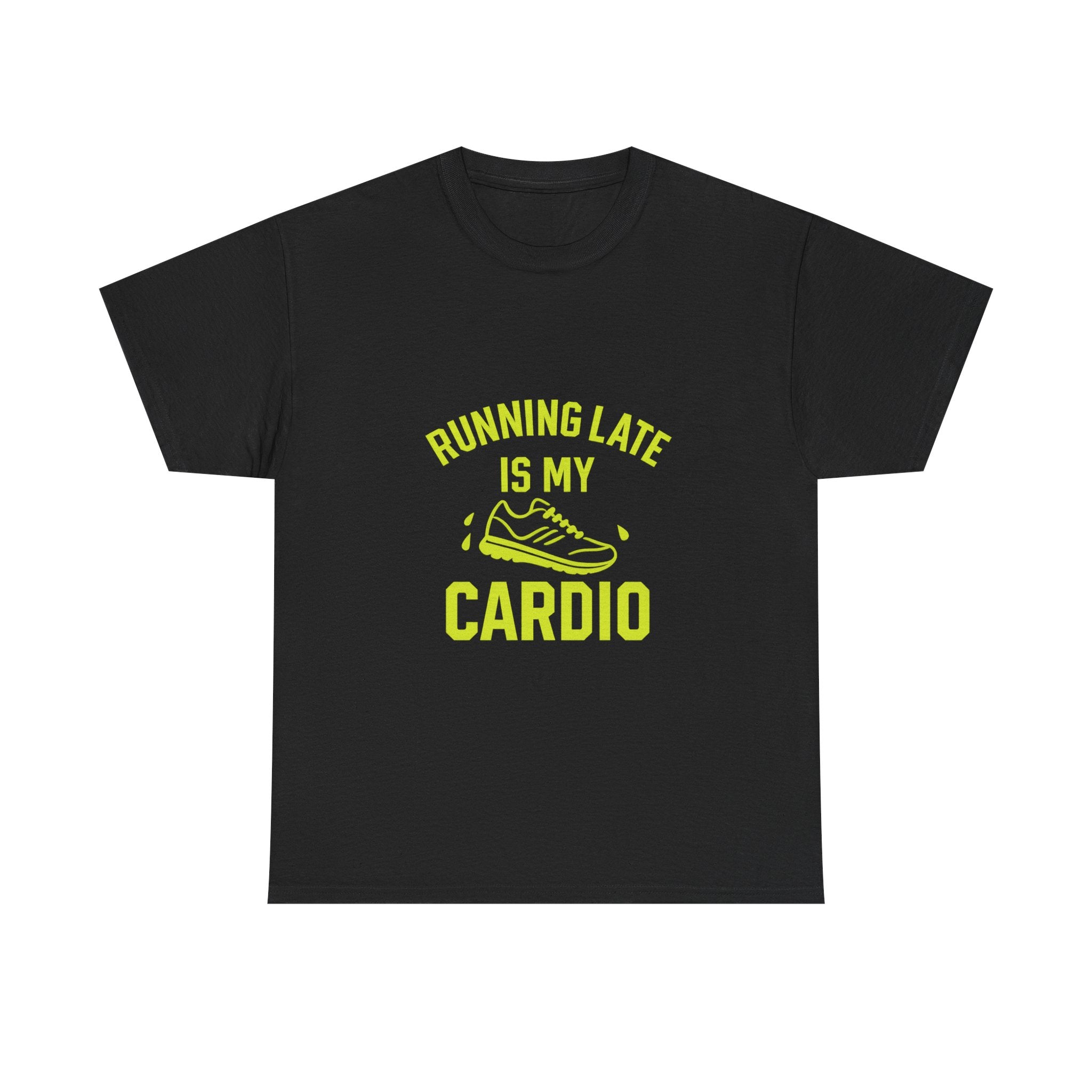 Running Late Is My Cardio T-Shirt | Unique Gift | Graphic Tee