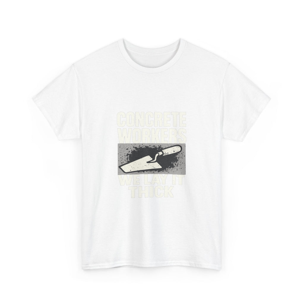 Concrete Worker We Lay It Thick T-Shirt | Unique Gift | Graphic Tee