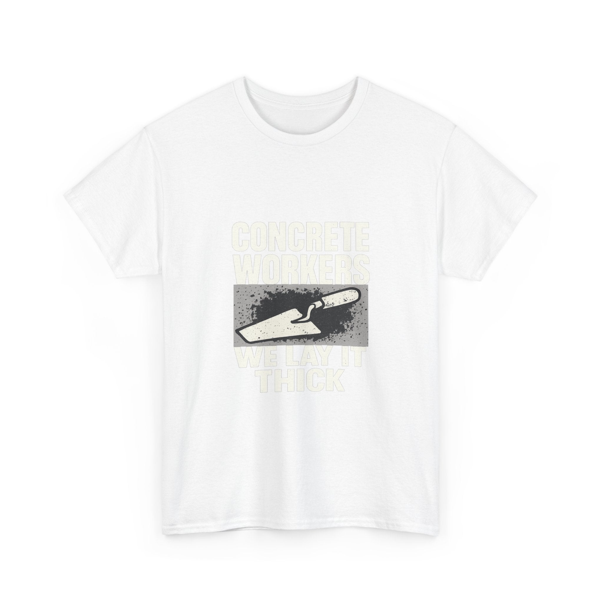 Concrete Worker We Lay It Thick T-Shirt | Unique Gift | Graphic Tee