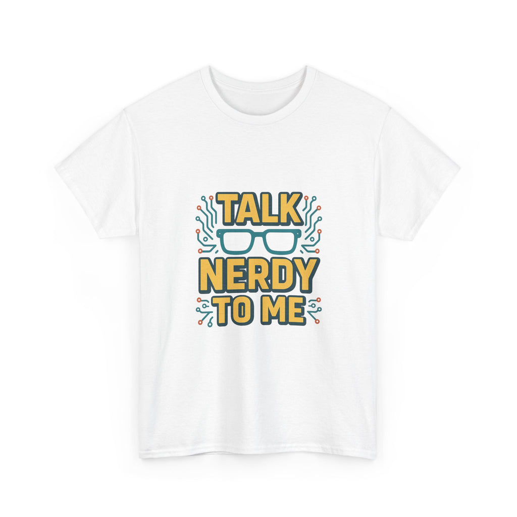 Talk Nerdy To Me Geek T-Shirt | Unique Gift | Graphic Tee