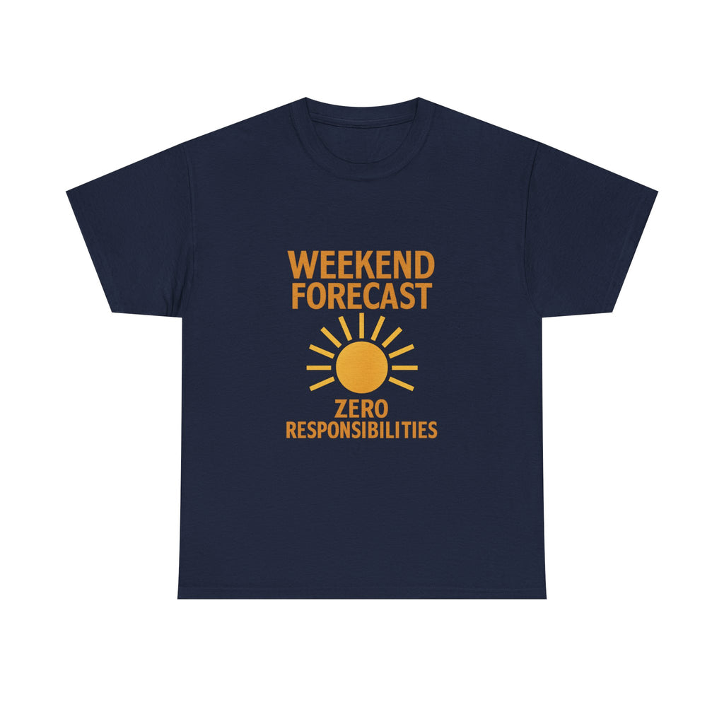 Weekend Forecast: Zero Responsibilities T-Shirt | Unique Gift | Graphic Tee