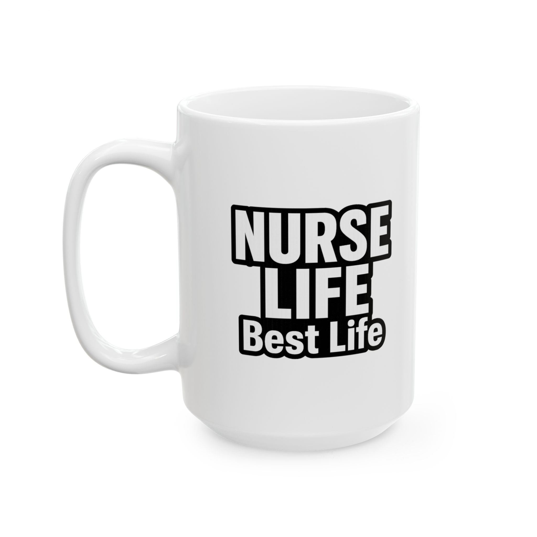 Nurse Life Is My Best Life Coffee Mug | Nurse Gift | Ceramic Mug