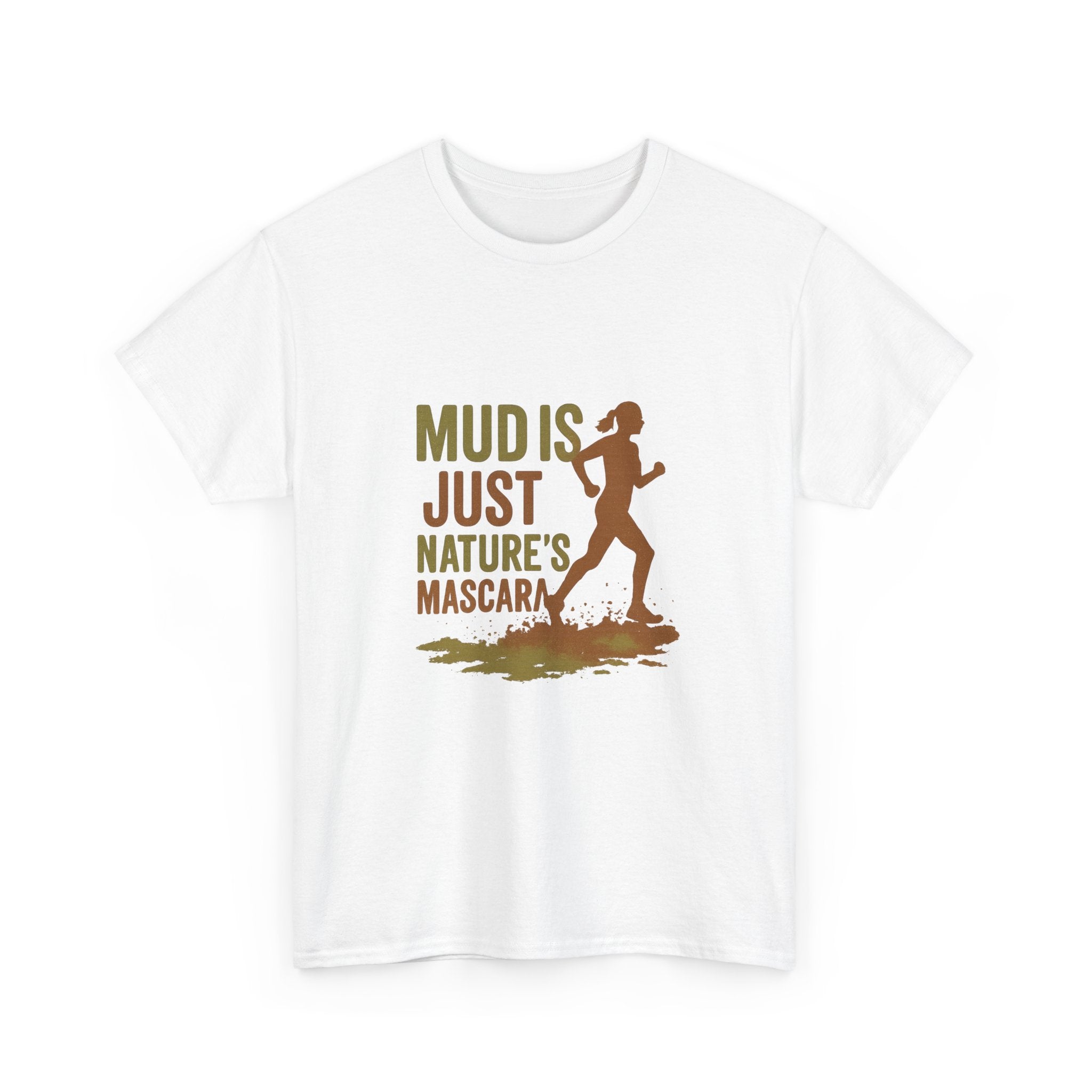Trail Runner Mud Is Just Nature's Mascara T-Shirt | Unique Gift | Graphic Tee