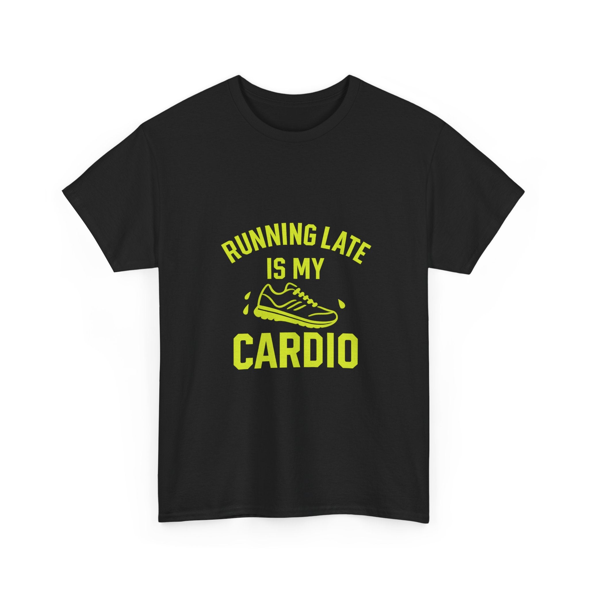Running Late Is My Cardio T-Shirt | Unique Gift | Graphic Tee