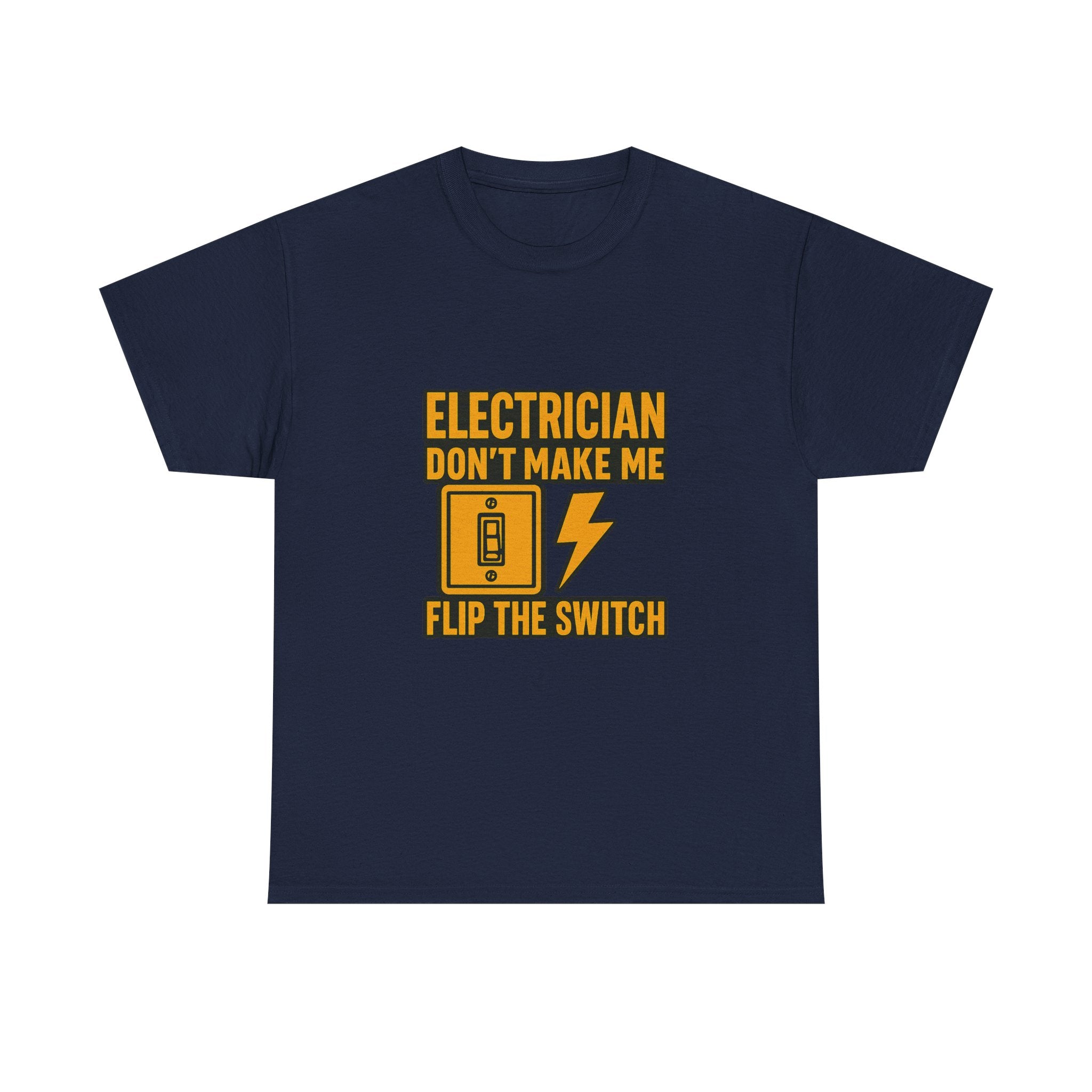 Electrician Dont Make Me Flip The Switch T-Shirt | Unique Gift | Graphic Tee