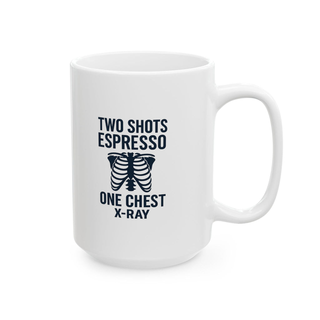 Radiology Tech Two Shots Espresso One Chest Xray Coffee Mug | Unique Gift | Ceramic Mug