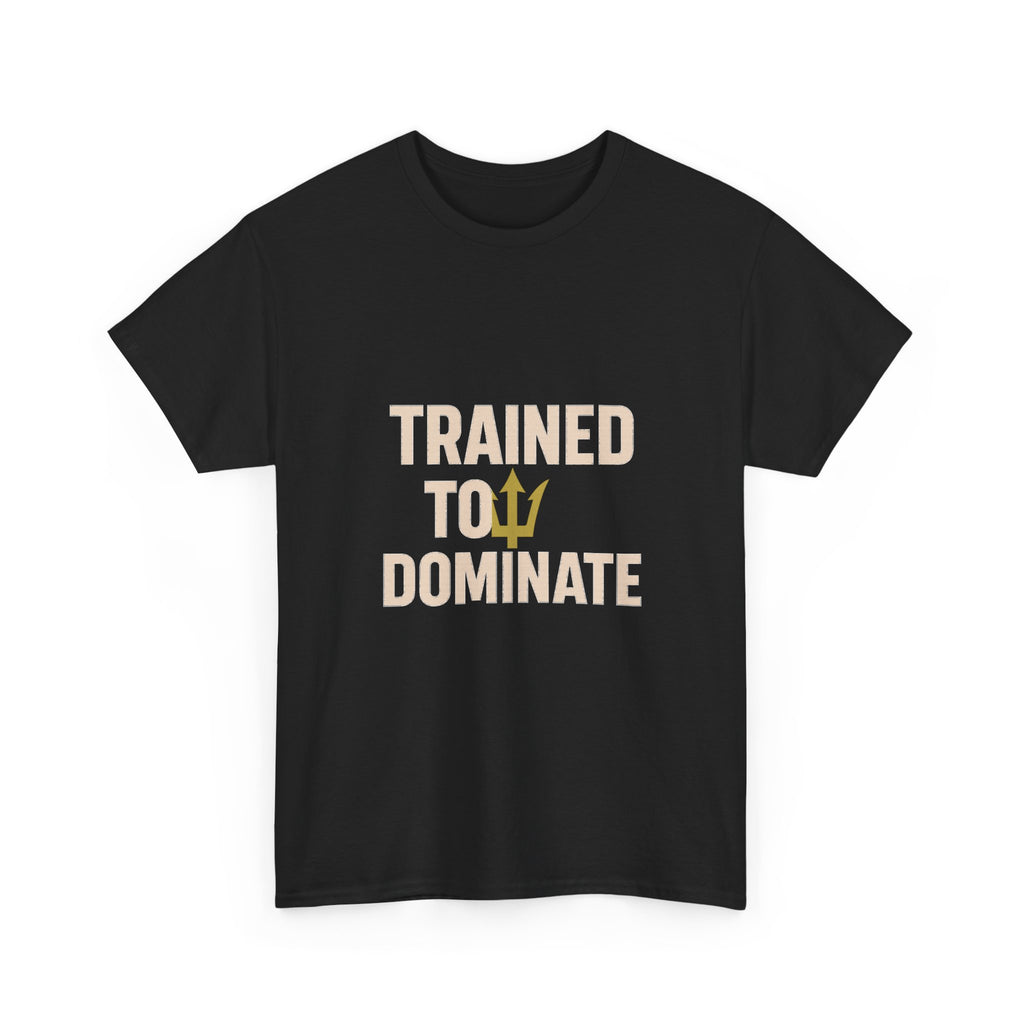 Navy Seal Trained To Dominate T-Shirt | Unique Gift | Graphic Tee