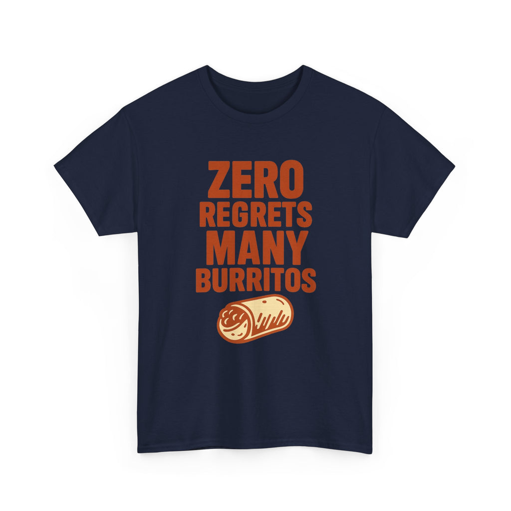 Zero Regrets Many Burritos T-Shirt | Unique Gift | Graphic Tee