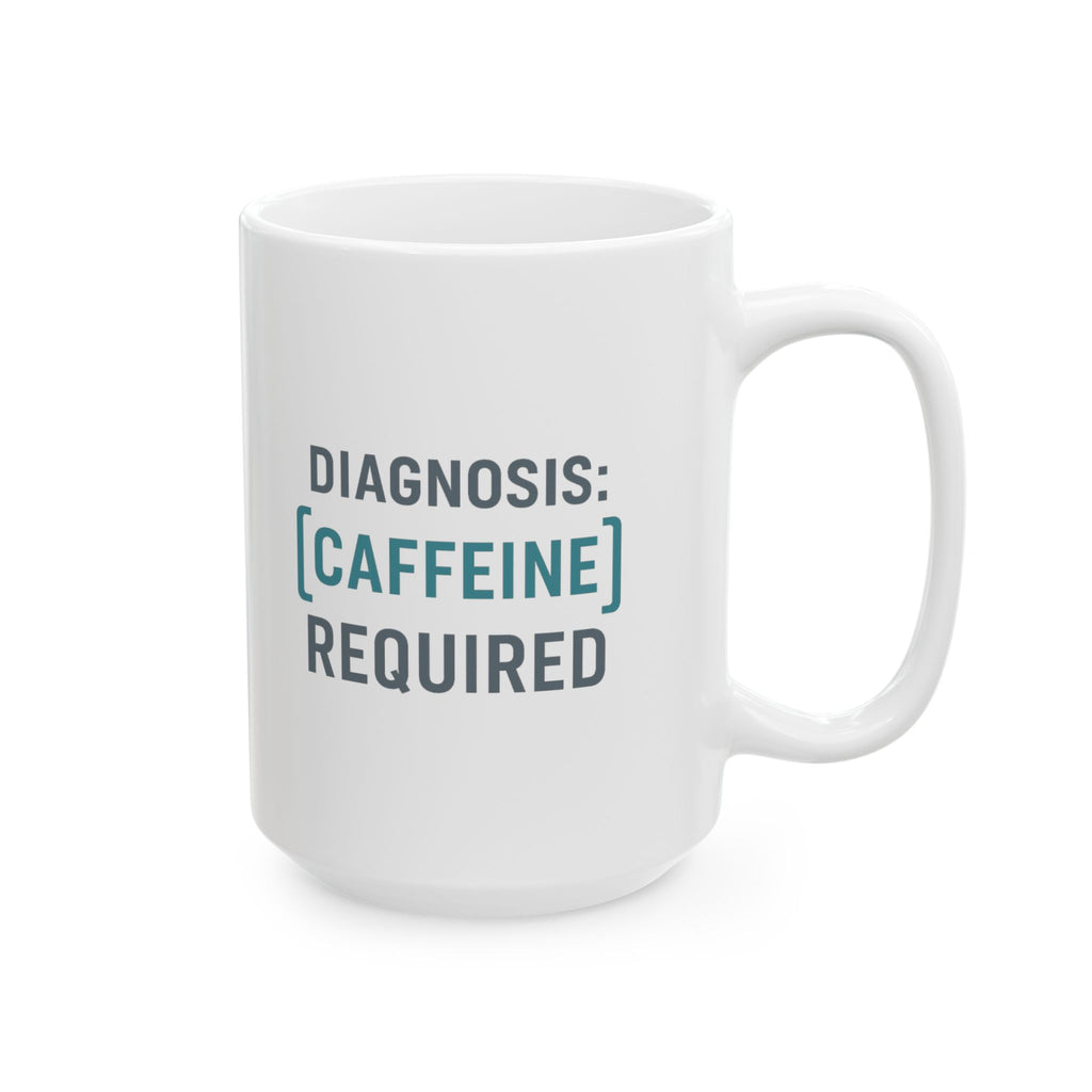 Medical Coder Diagnosis Caffeine Required Coffee Mug | Unique Gift | Ceramic Mug