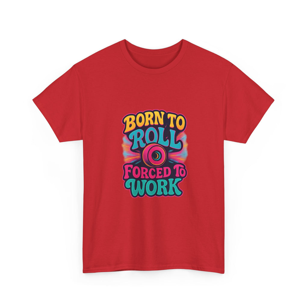 Roller Skater Born To Roll Forced To Work T-Shirt