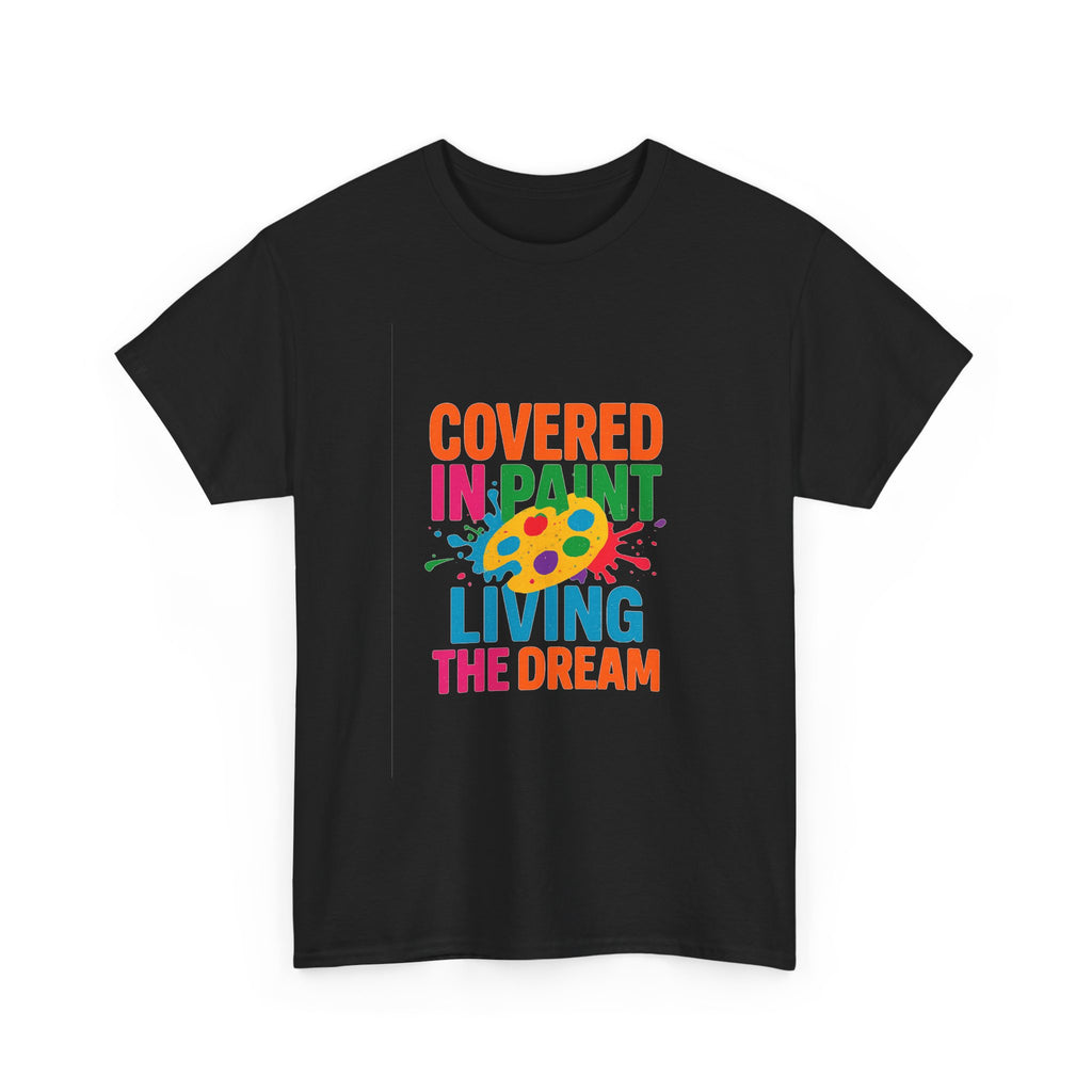 Art Teacher Covered In Paint Living The Dream T-Shirt | Teacher Gift | Graphic Tee