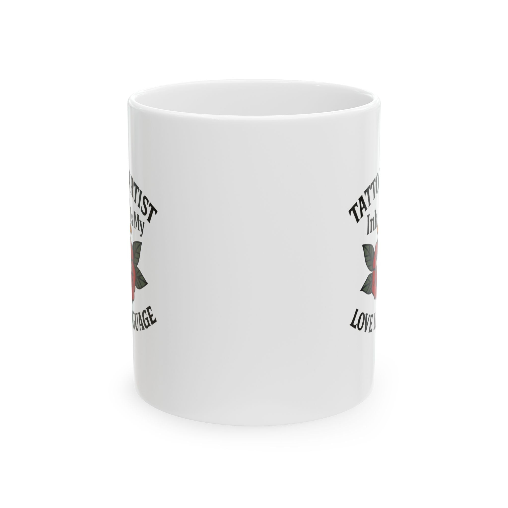 Tattoo Artist Ink Is My Love Language Ceramic Mug