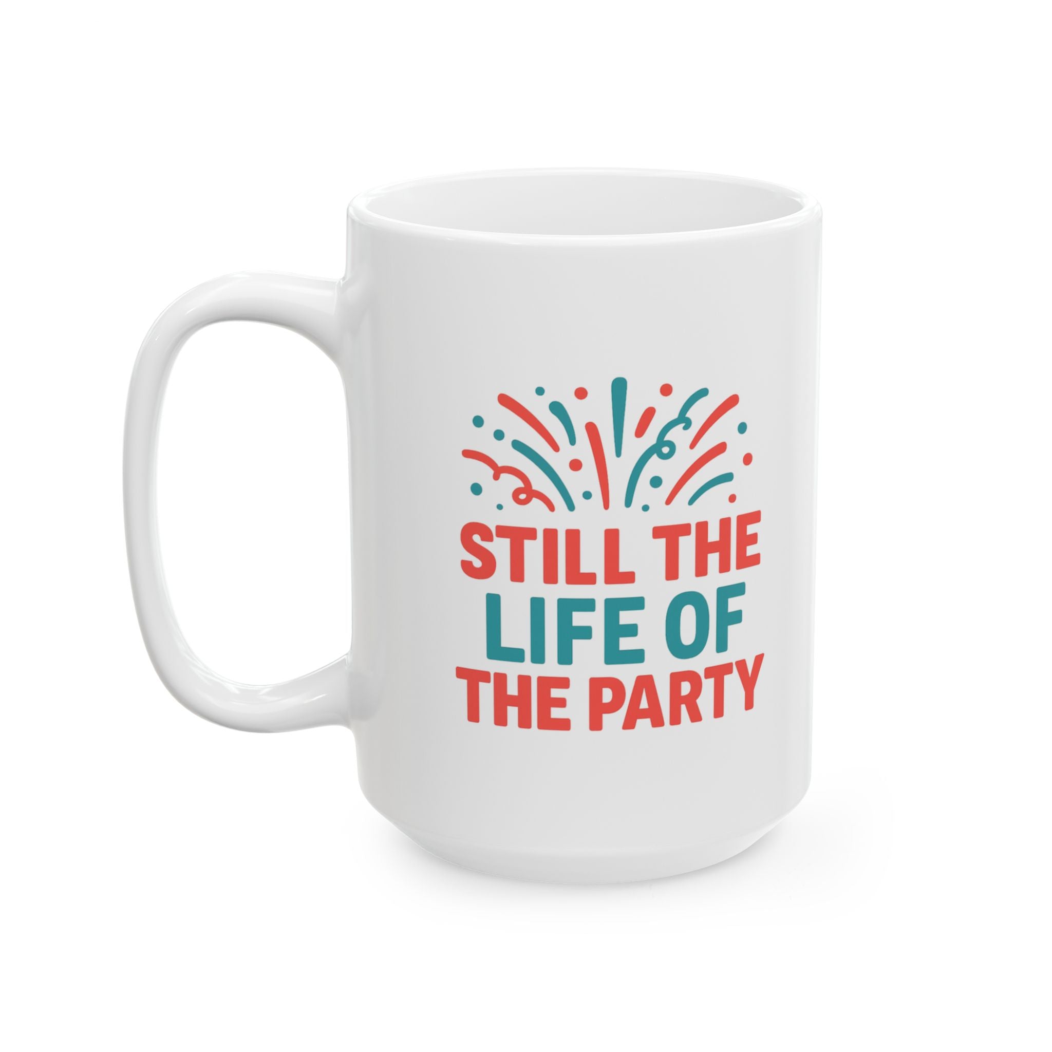 Sober Curious Still The Life Of The Party Coffee Mug | Unique Gift | Ceramic Mug