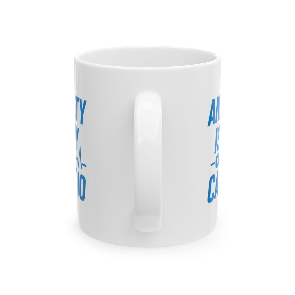 Anxiety Is My Cardio Coffee Mug | Unique Gift | Ceramic Mug