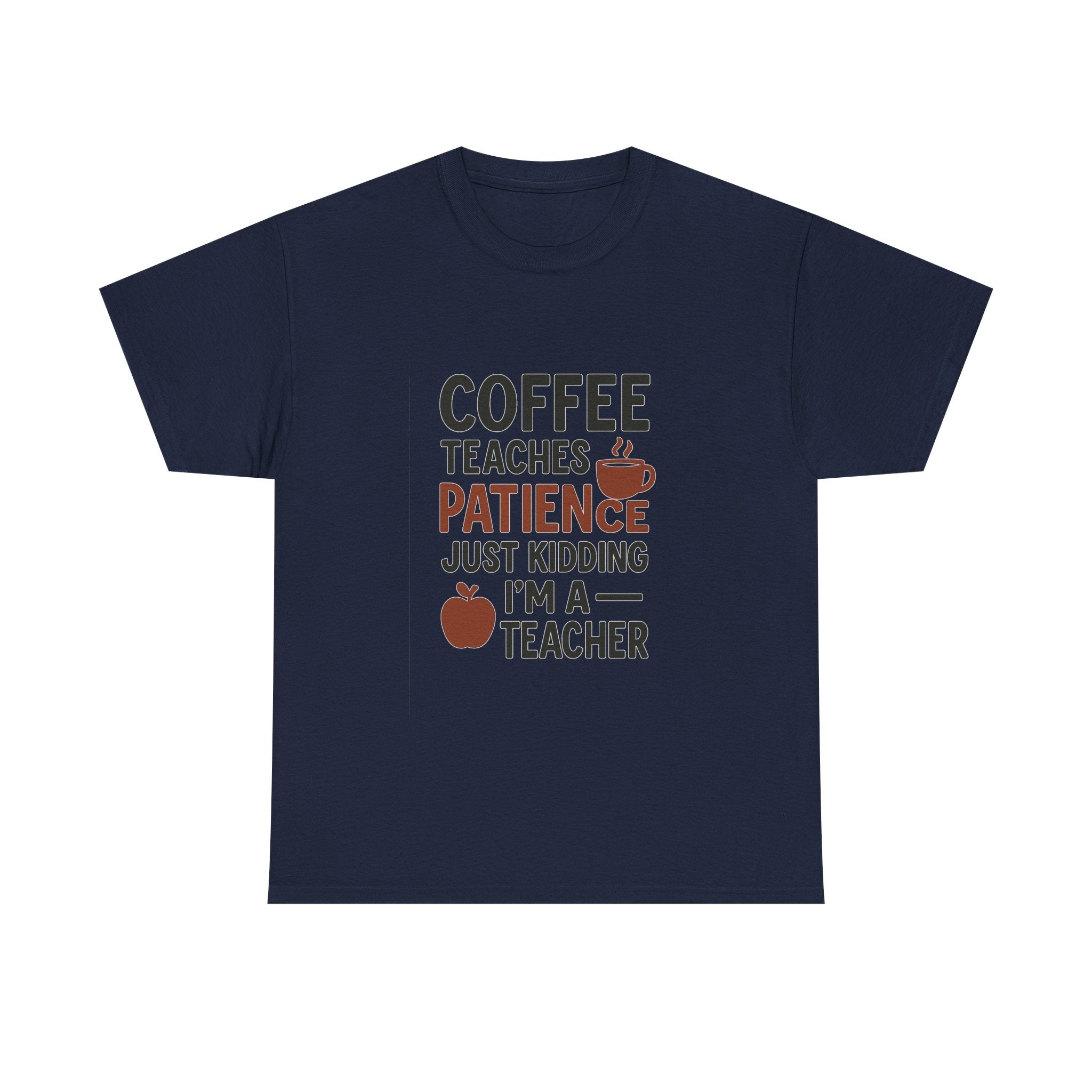 Coffee Teaches Patience Just Kidding Teacher T-Shirt | Teacher Gift | Graphic Tee