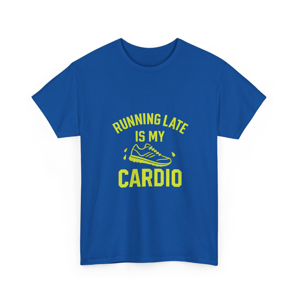 Running Late Is My Cardio T-Shirt | Unique Gift | Graphic Tee
