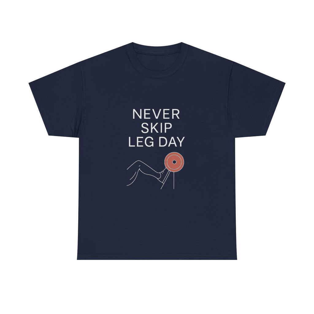 Every Day Is Leg Day T-Shirt | Funny Gym Gift | Graphic Tee
