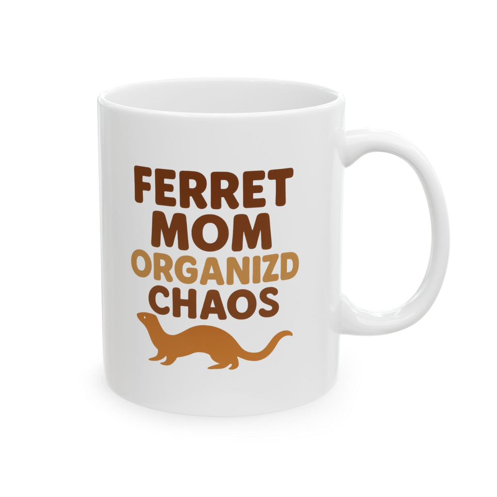 Ferret Mom Organized Chaos Has A Fur Coat Coffee Mug | Gift for Mom | Ceramic Mug