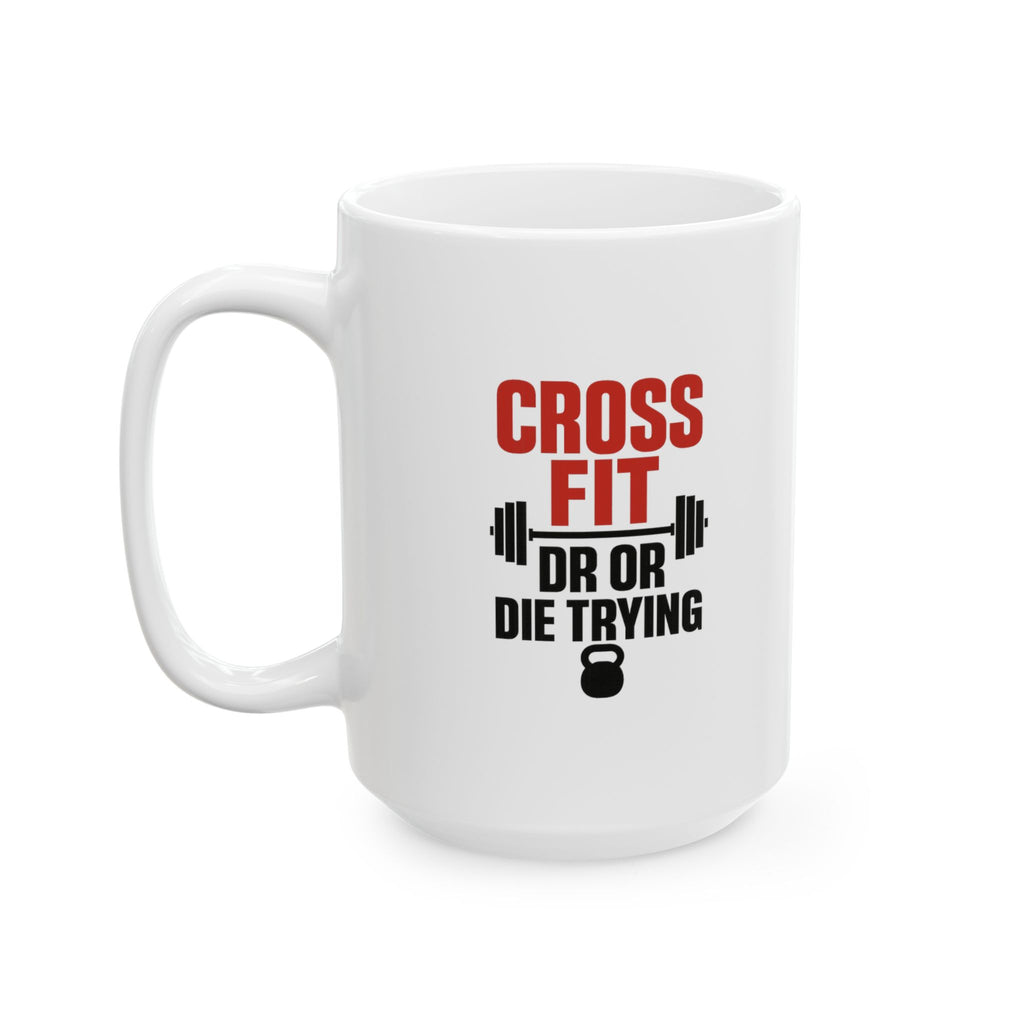 CrossFit Athlete PR Or Die Trying Coffee Mug | Unique Gift | Ceramic Mug