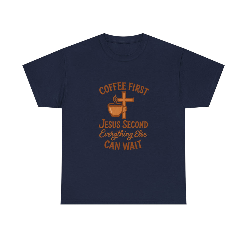 Coffee First Jesus Second Everything Else Can Wait T-Shirt | Coffee Lover Gift | Graphic Tee