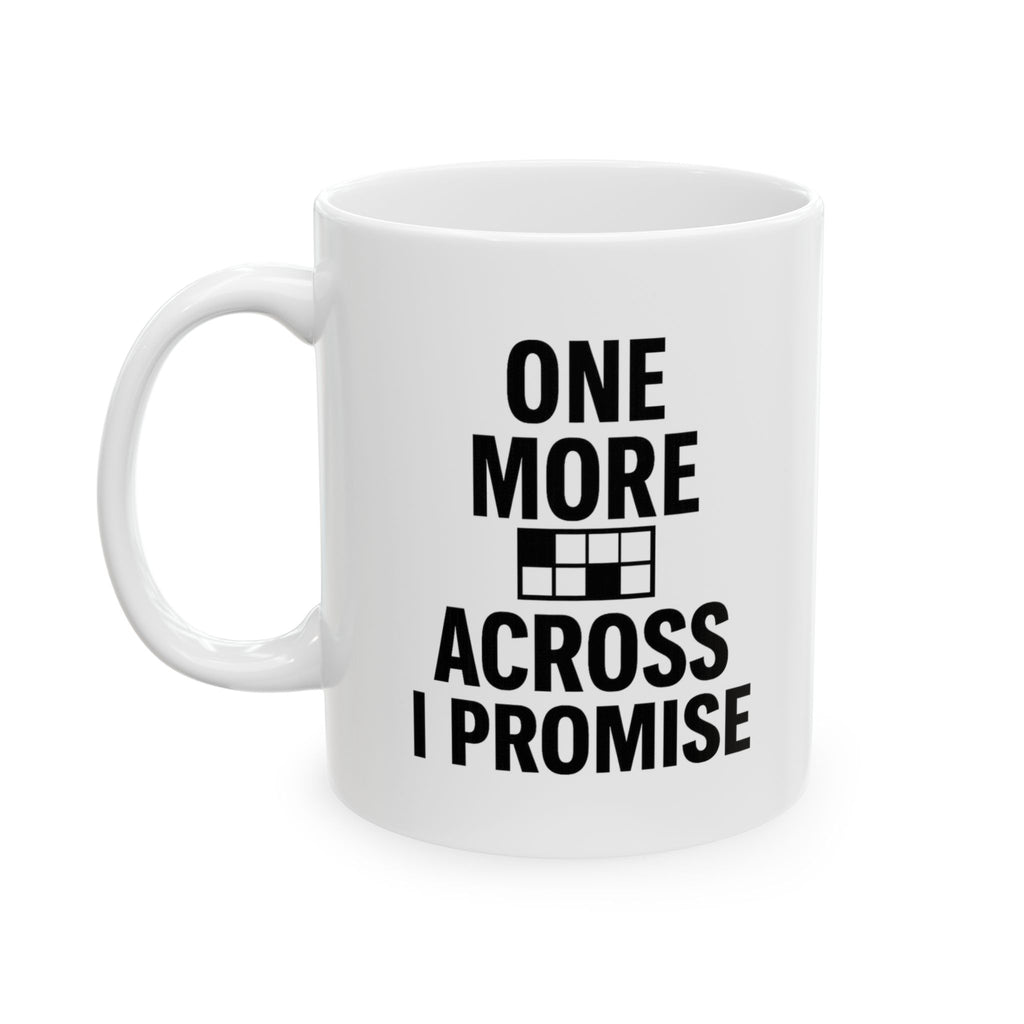 Crossword Puzzle Addict One More Across I Promise Coffee Mug | Unique Gift | Ceramic Mug