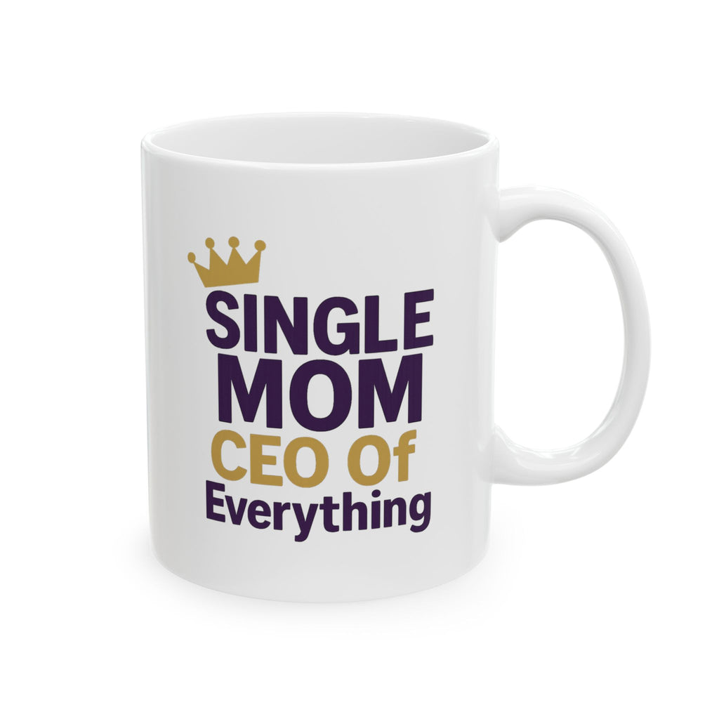 Single Mom CEO Of Everything Ceramic Mug