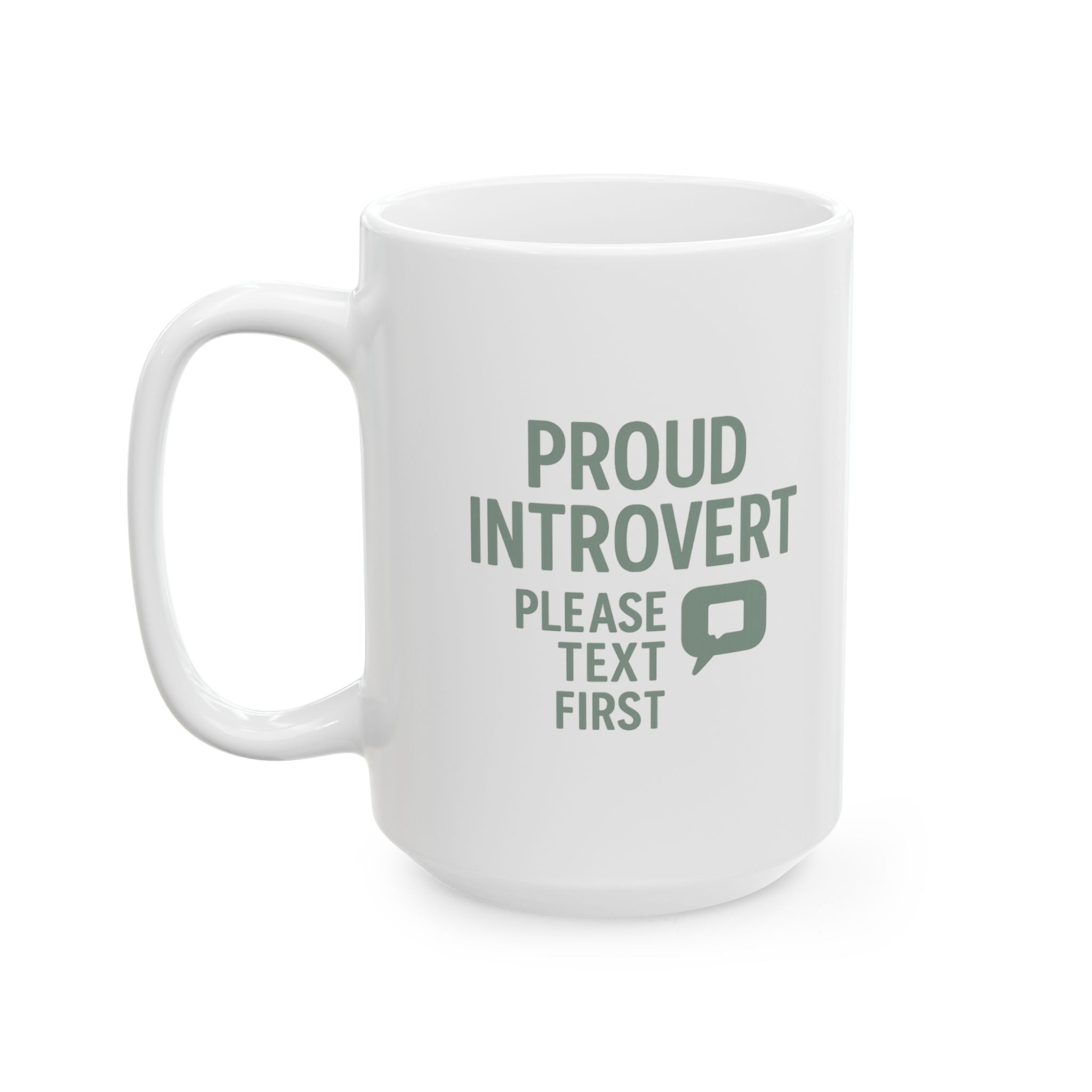 Proud Introvert Please Text First Coffee Mug | Unique Gift | Ceramic Mug