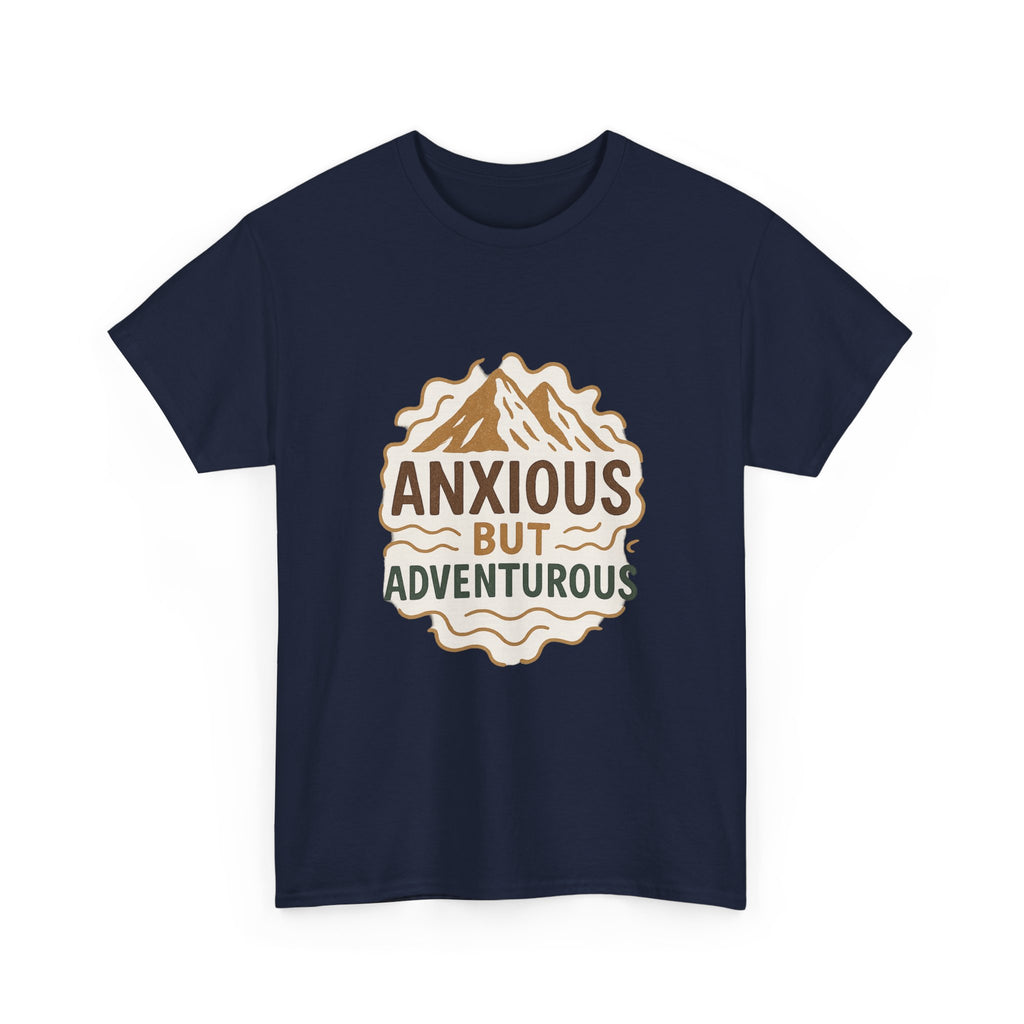 Anxious But Adventurous T-Shirt | Unique Gift | Graphic Tee