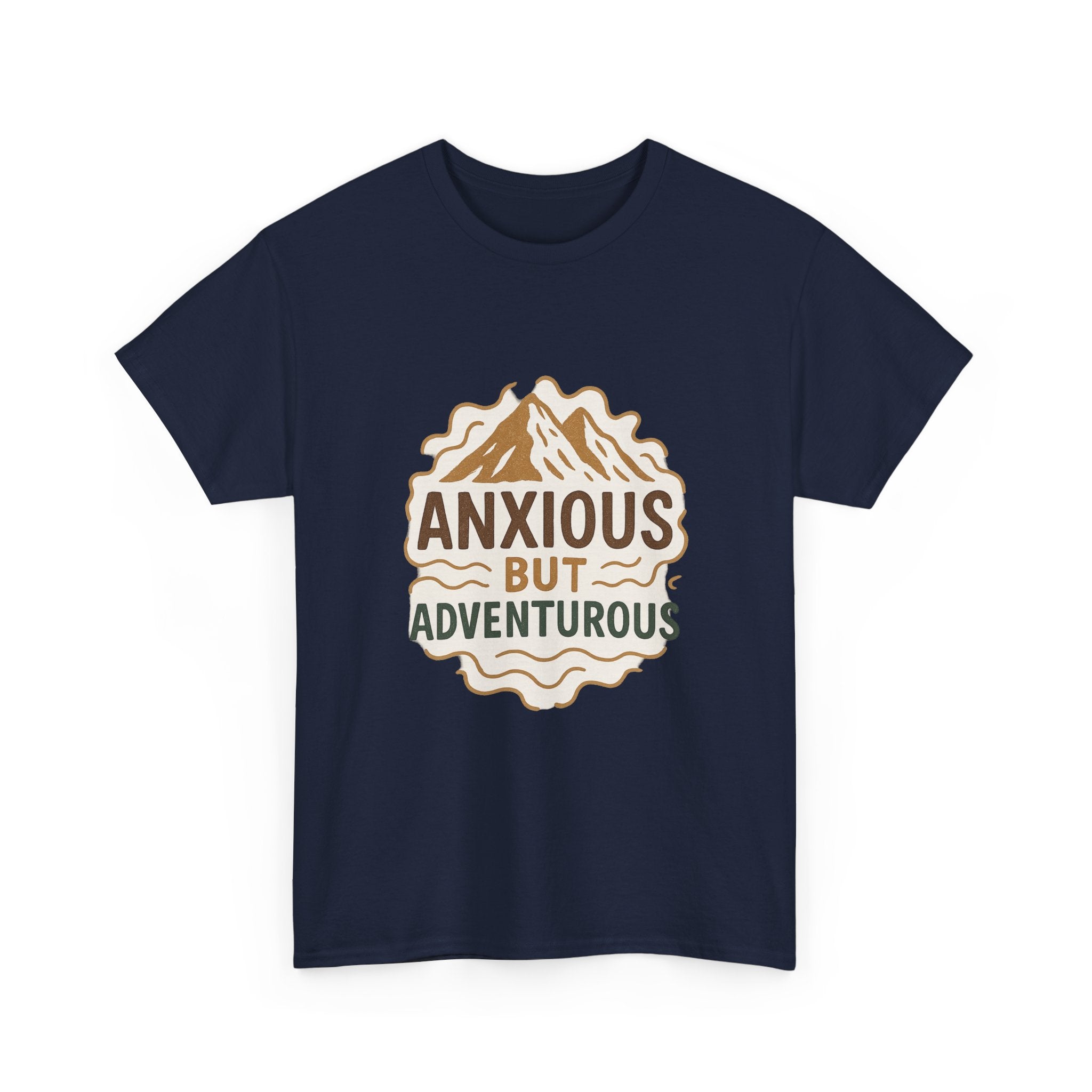 Anxious But Adventurous T-Shirt | Unique Gift | Graphic Tee