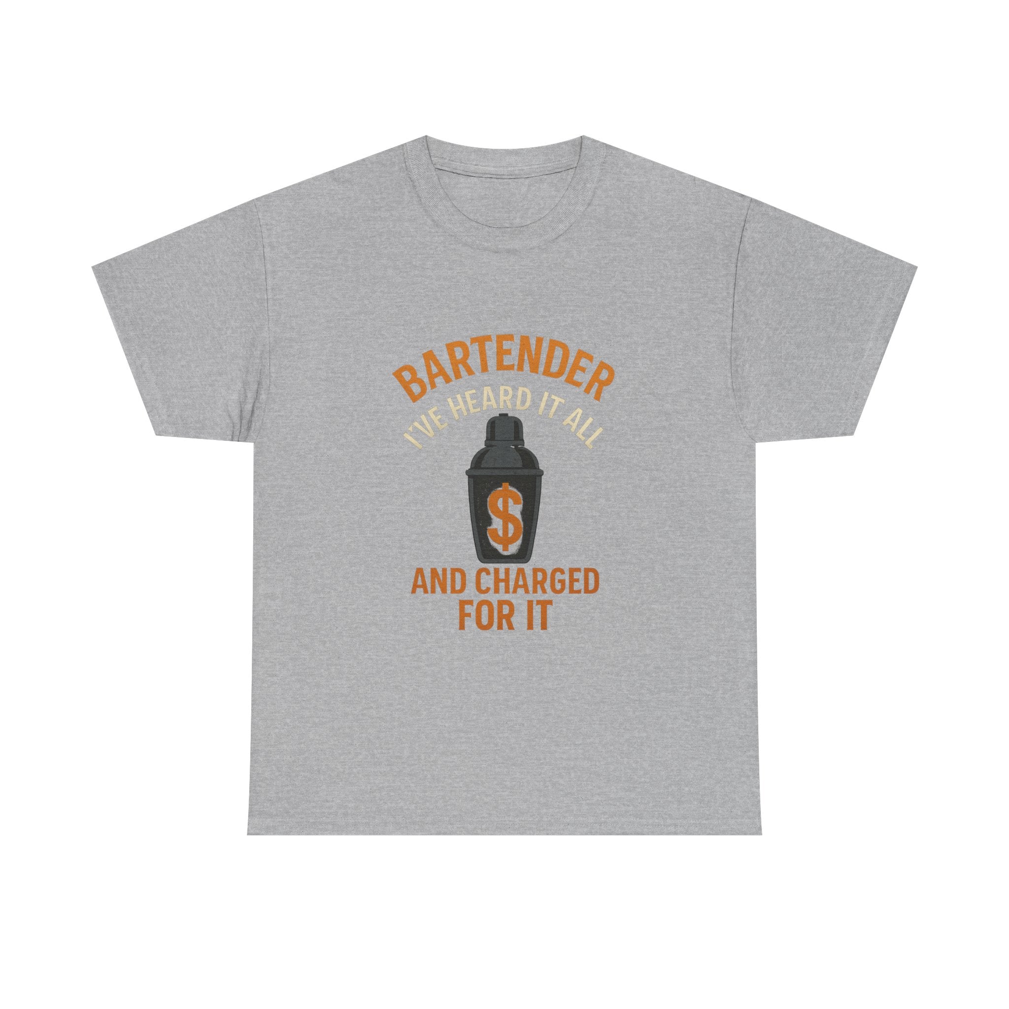 Bartender I've Heard It All And Charged For It T-Shirt | Unique Gift | Graphic Tee
