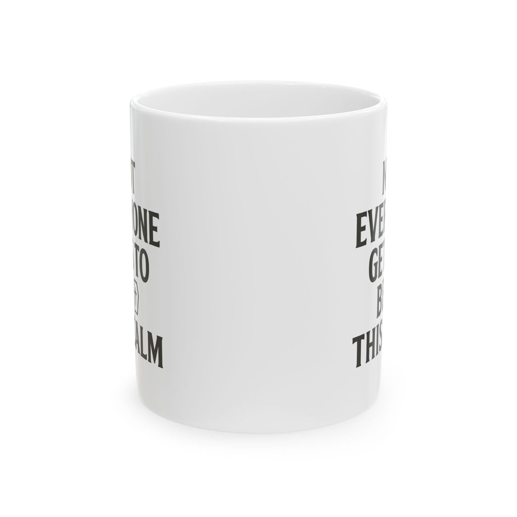 Funeral Director Not Everyone Gets To Be This Calm Coffee Mug | Unique Gift | Ceramic Mug