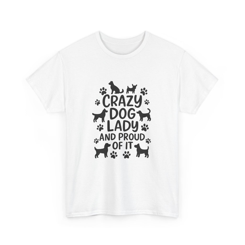 Crazy Dog Lady And Proud Of It T-Shirt | Dog Lover Gift | Graphic Tee