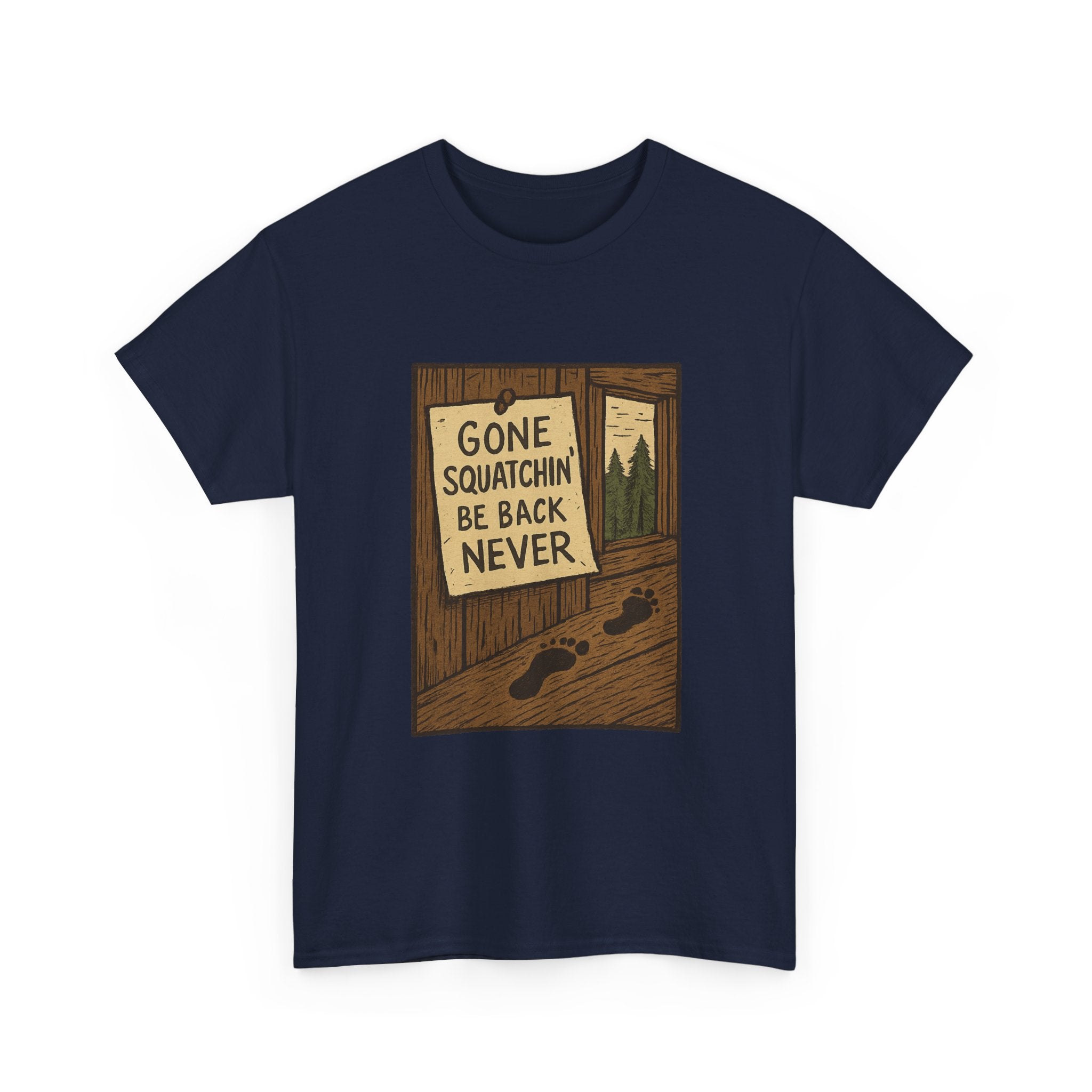 Gone Squatchin Be Back Never T-Shirt | Unique Gift | Graphic Tee