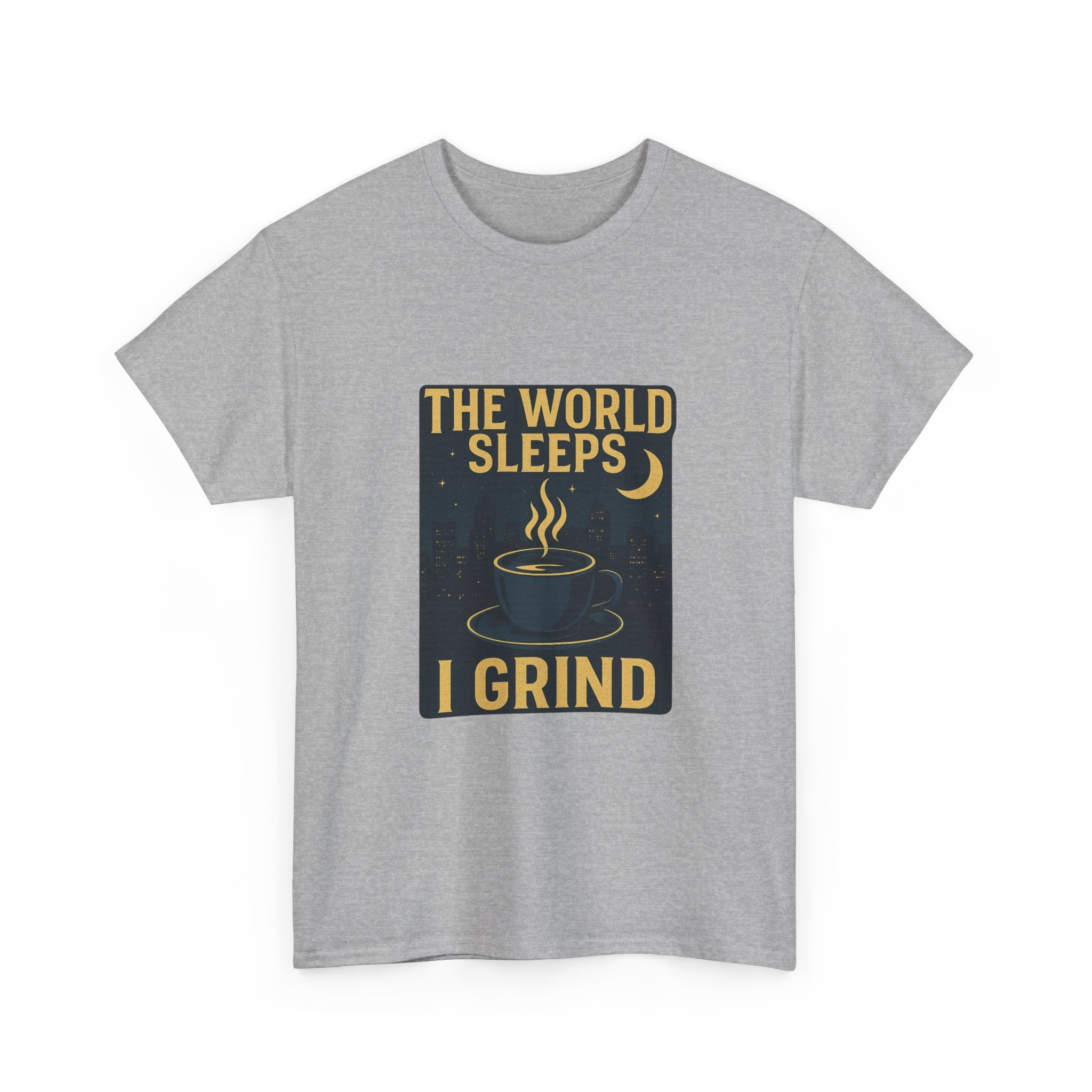 Night Shift Worker The World Sleeps I Grind T-Shirt