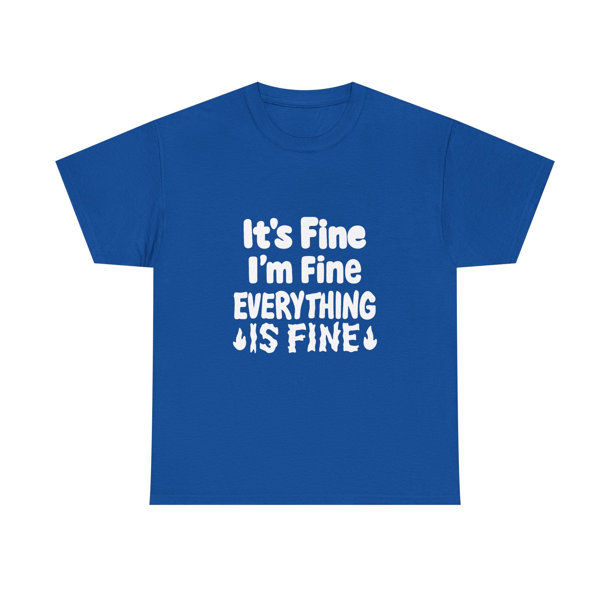It's Fine I'm Fine Everything Is Fine T-Shirt | Unique Gift | Graphic Tee