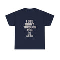 Radiologist I See Right Through You T-Shirt | Unique Gift | Graphic Tee