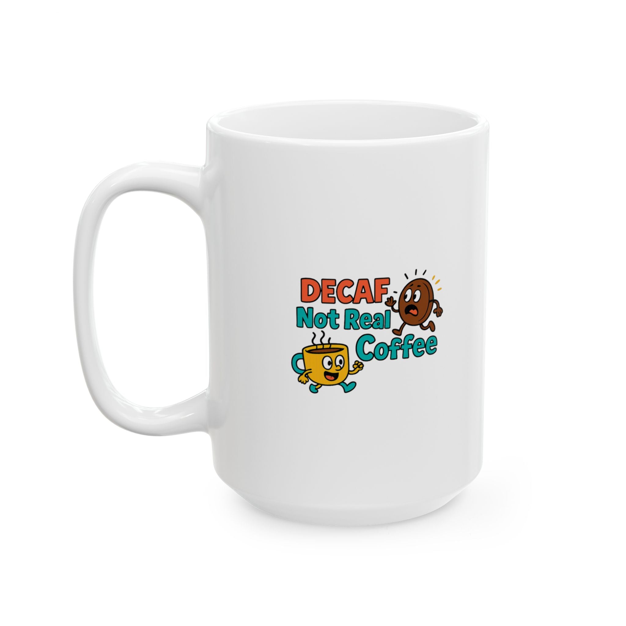Decaf Is Not Real Coffee Fight Me Coffee Mug | Anti Decaf Coffee Humor | Ceramic Mug