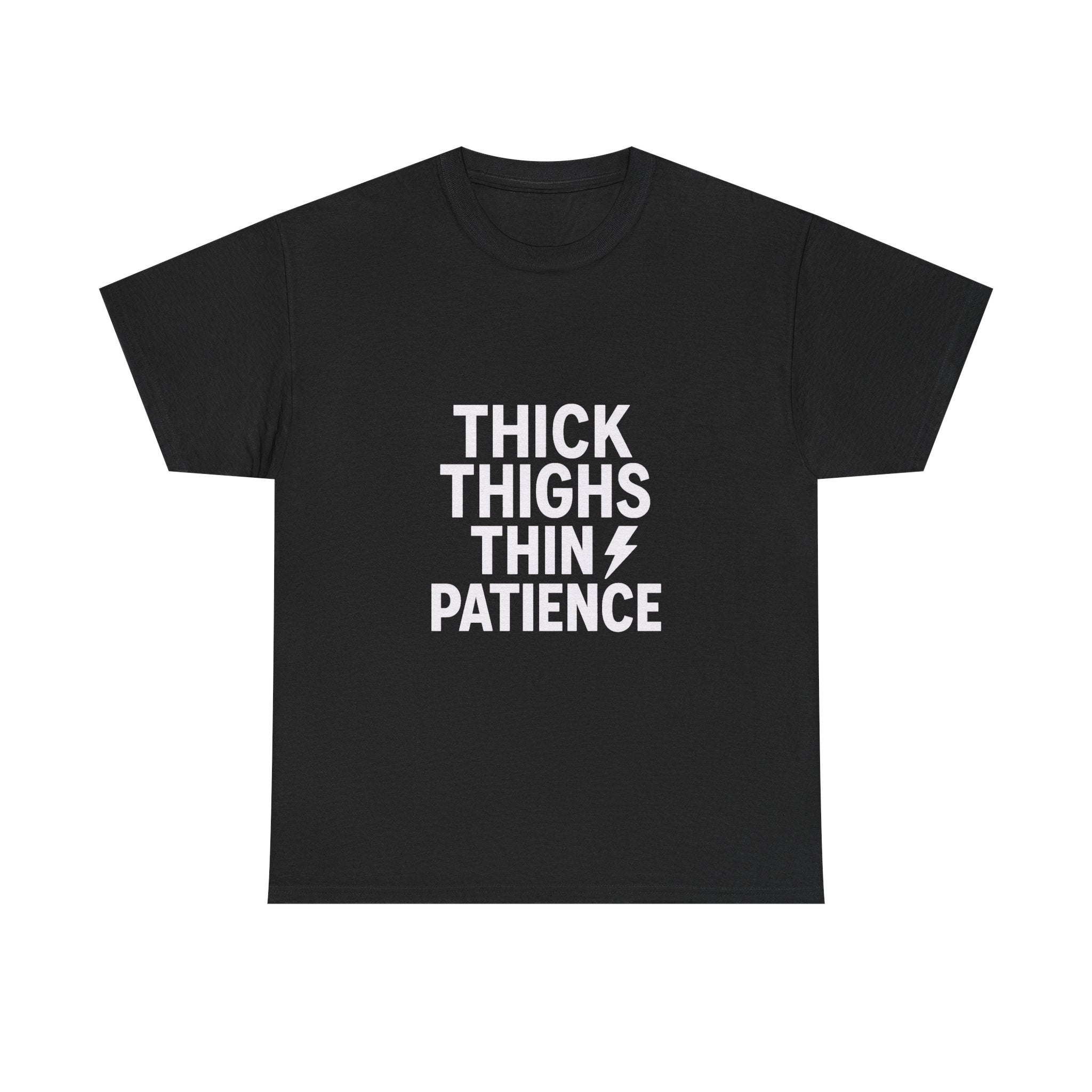Thick Thighs Thin Patience Funny T-Shirt | Funny Gift | Graphic Tee