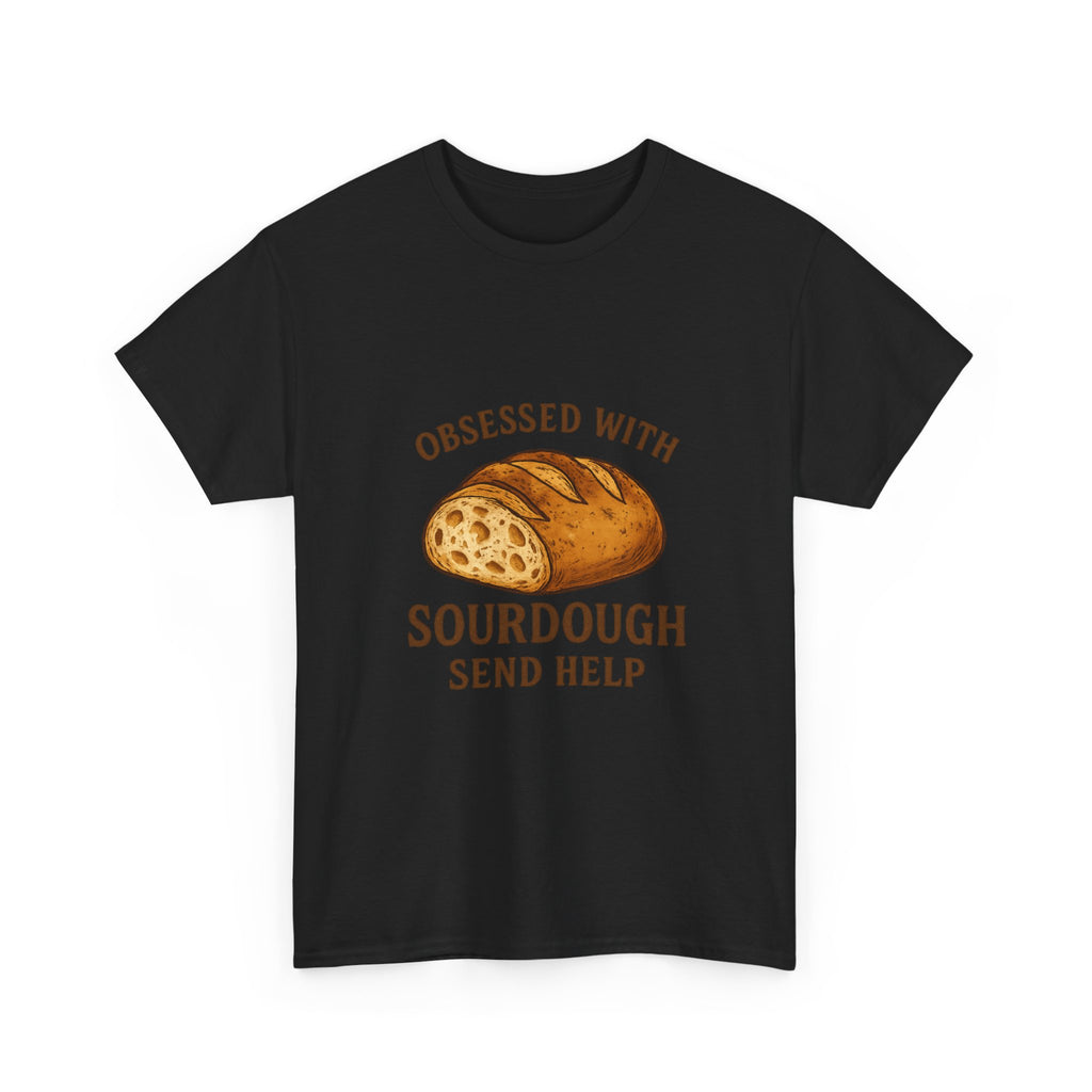 Obsessed With Sourdough Send Help T-Shirt | Unique Gift | Graphic Tee