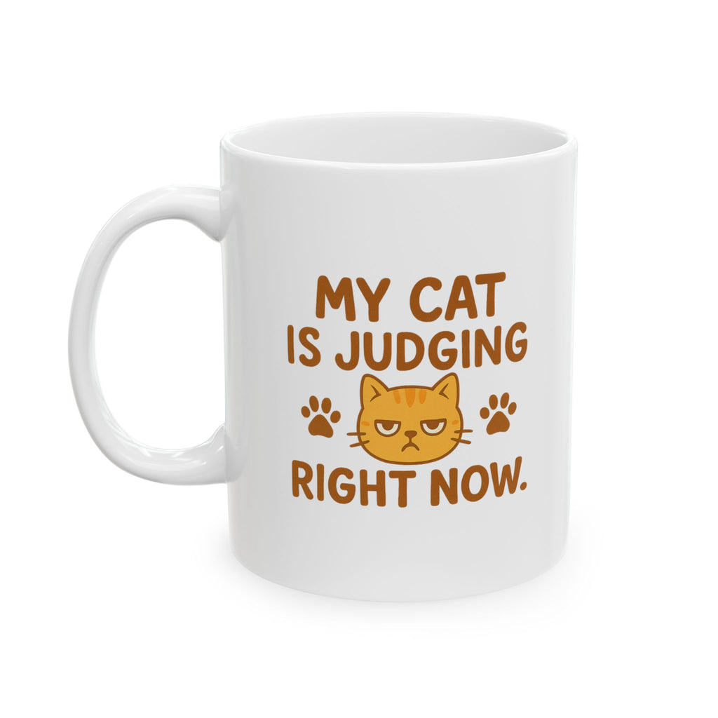 My Cat Is Judging You Right Now Coffee Mug | Funny Cat Gift | Ceramic Mug