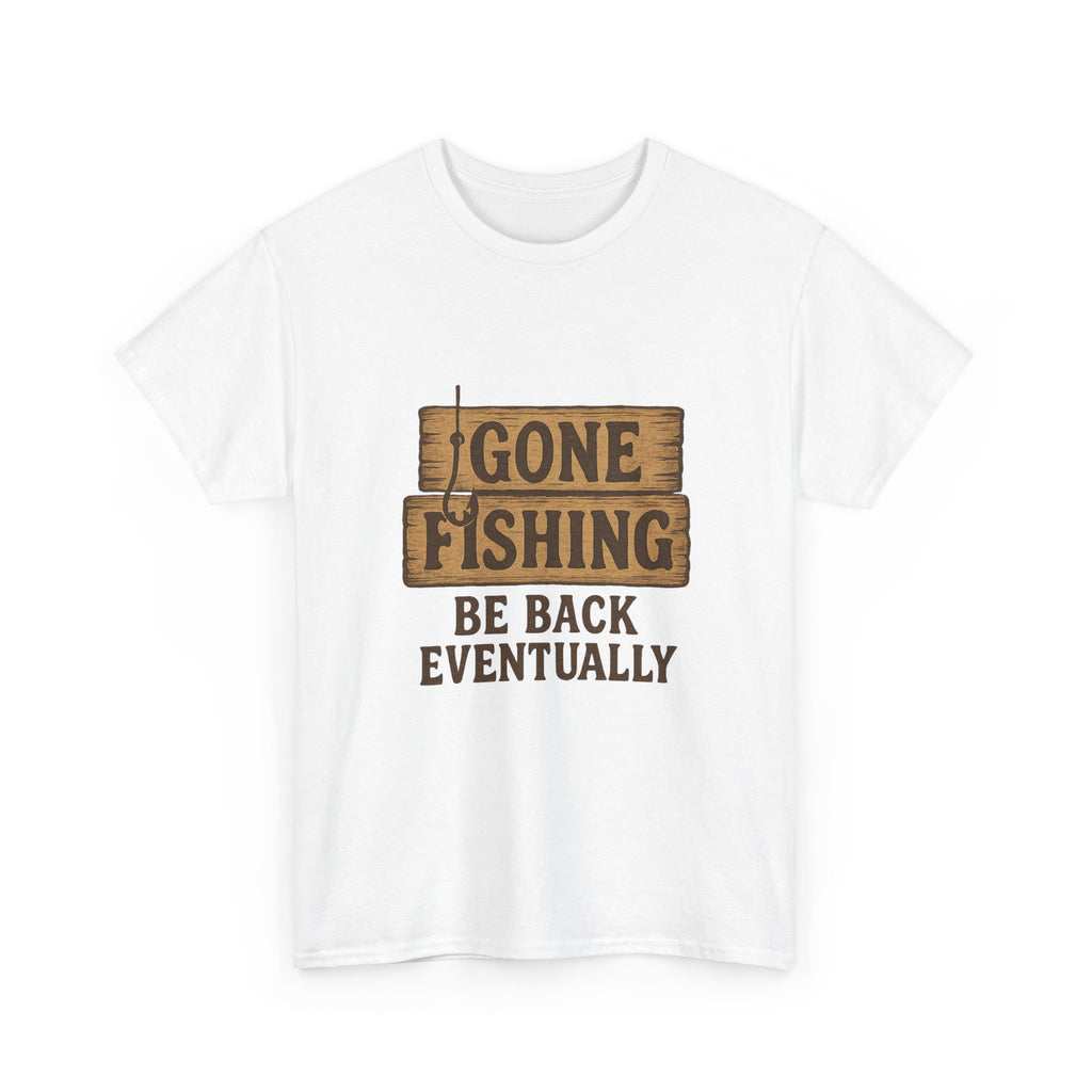 Gone Fishing Be Back Eventually T-Shirt | Fishing Lover Gift | Graphic Tee