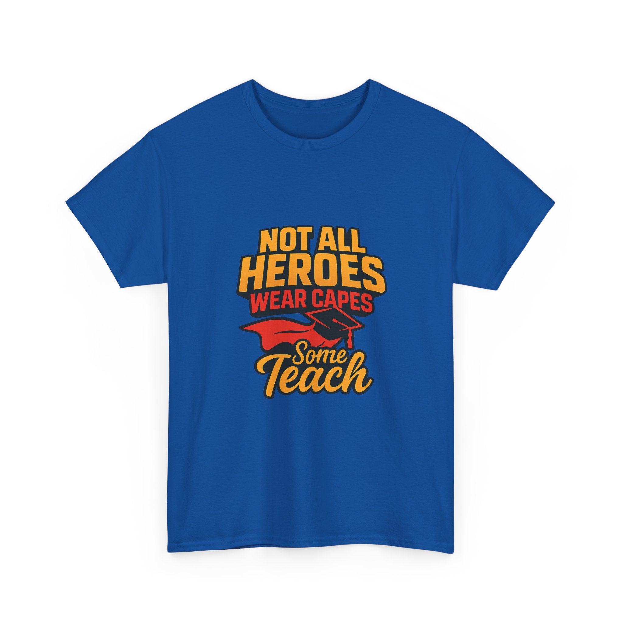 Not All Heroes Wear Capes Some Teach T-Shirt | Unique Gift | Graphic Tee