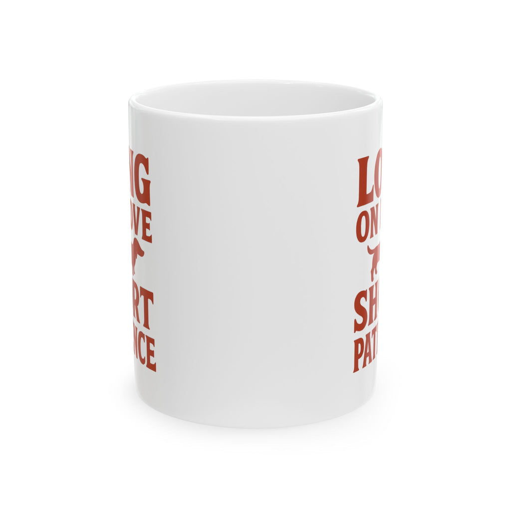 Dachshund Mom Long On Love Short On Patience Coffee Mug | Gift for Mom | Ceramic Mug