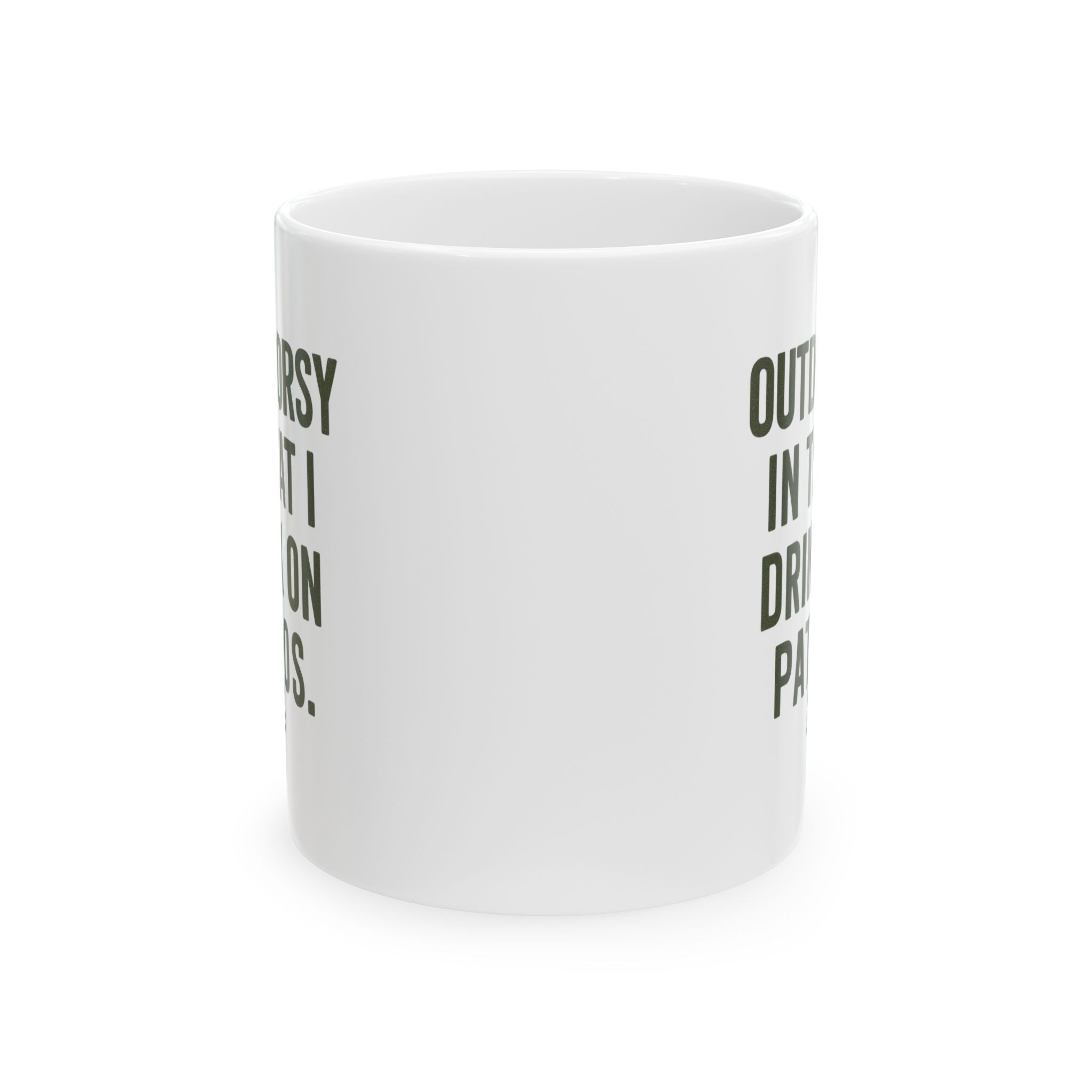 I Am Outdoorsy in That I Drink on Patios Coffee Mug | Unique Gift | Ceramic Mug
