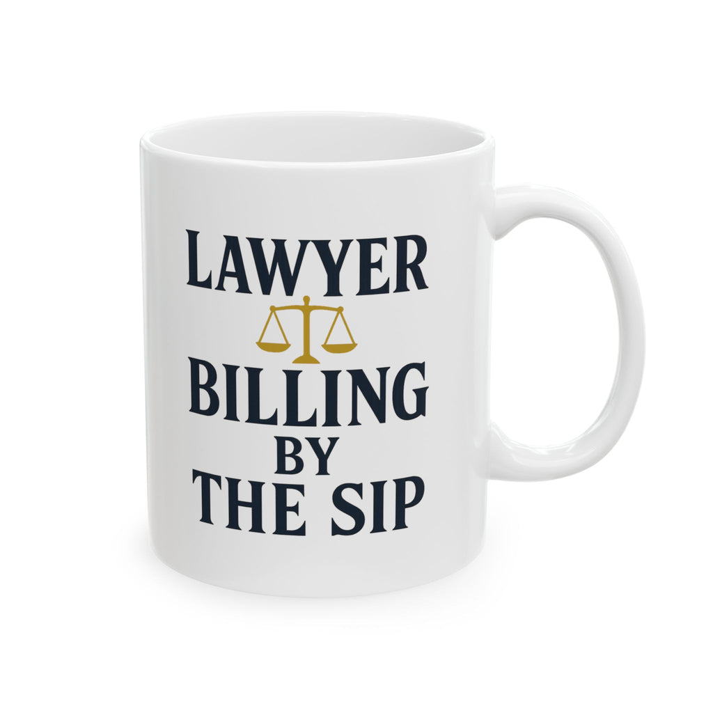 Lawyer Billing By The Sip Coffee Mug | Unique Gift | Ceramic Mug