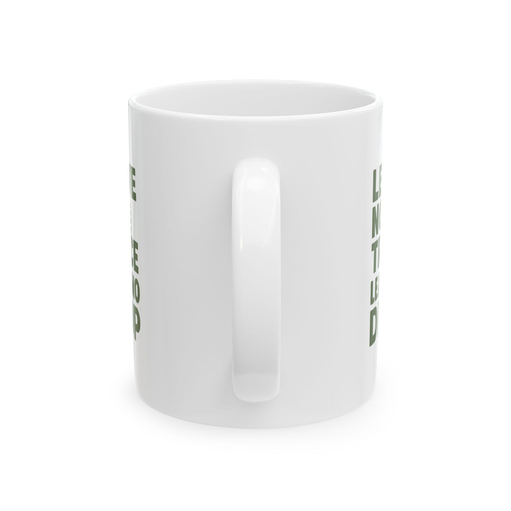 Hiker Leave No Trace Leave No Drop Coffee Mug | Unique Gift | Ceramic Mug